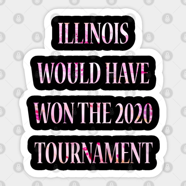 Illinois Would Have Won the 2020 Tournament Sticker by lmohib